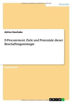 E-Procurement. Ziele und Potenziale dieser Beschaffungsstrategie