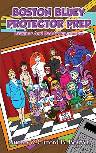 Boston Bluey: Protector Prep (Boston Bluey: Daughter and Daddy Superheroes)