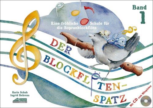 Der Blockflötenspatz (Mit Begleit-CD): Eine fröhliche Schule für die Sopranblockflöte