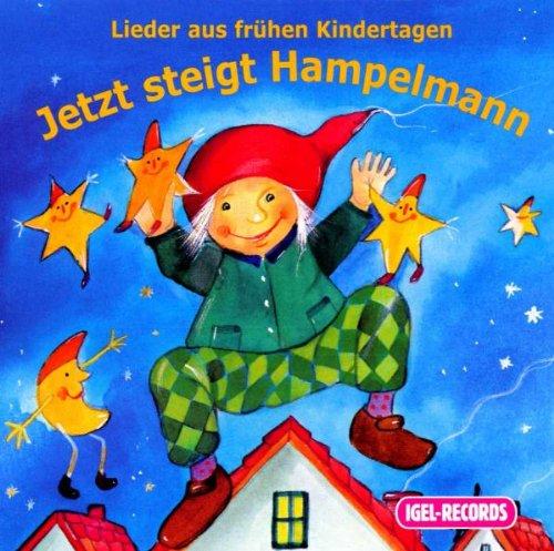 Jetzt steigt Hampelmann: Lieder aus frühen Kindertagen