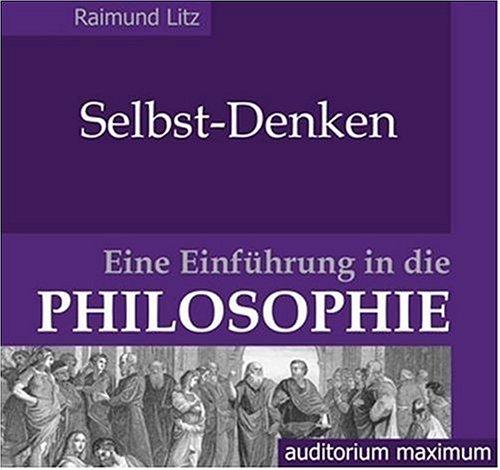 Selbst-Denken. Eine Einführung in die Philosophie. (2 CD)