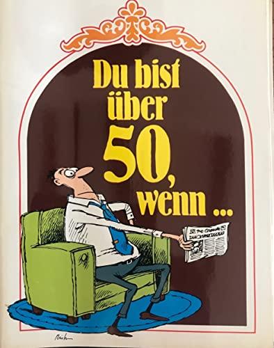 Du bist über 50, wenn ...