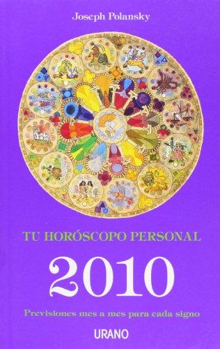 Tu horóscopo personal 2010 : previsiones mes a mes para cada signo (Astrologia (urano))