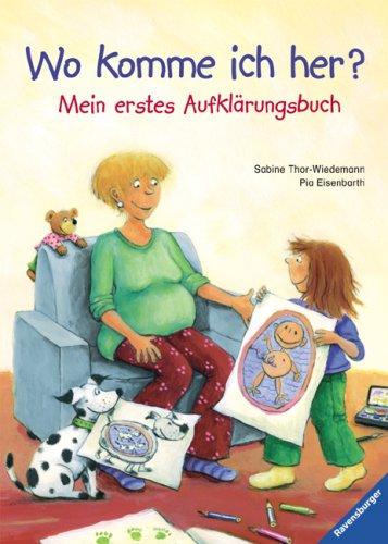 Wo komme ich her?: Mein erstes Aufklärungsbuch