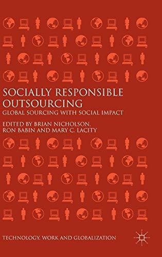 Socially Responsible Outsourcing: Global Sourcing with Social Impact (Technology, Work and Globalization)