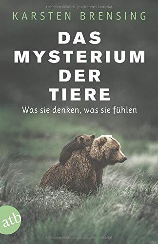 Das Mysterium der Tiere: Was sie denken, was sie fühlen