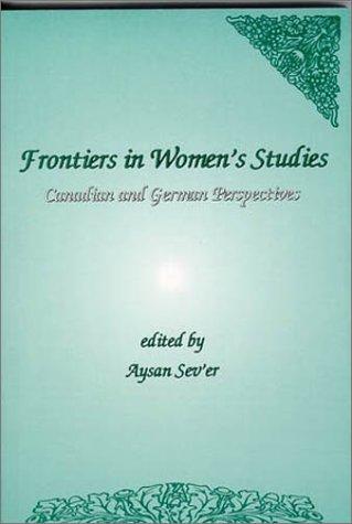 Frontiers in Women's Studies: Canadian And German Perspectives