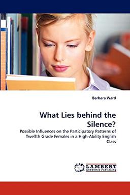 What Lies behind the Silence?: Possible Influences on the Participatory Patterns of Twelfth Grade Females in a High-Ability English Class