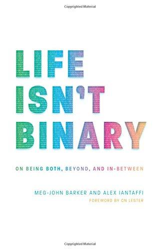 Life Isn't Binary: On Being Both, Beyond, and in-Between