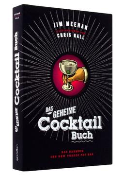 Das geheime Cocktail-Buch: Das Barbuch der New Yorker PDT Bar