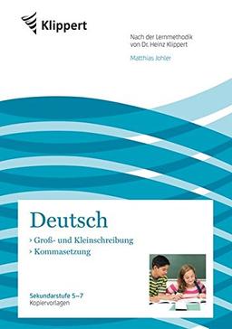 Groß- und Kleinschreibung - Kommasetzung: Sekundarstufe 5-7. Kopiervorlagen (5. bis 7. Klasse) (Klippert Sekundarstufe)