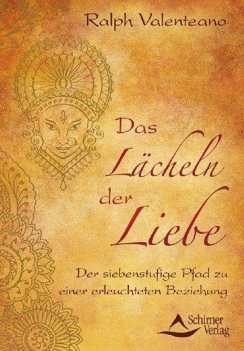 Das Lächeln der Liebe - Der siebenstufige Pfad zu einer erleuchteten Beziehung