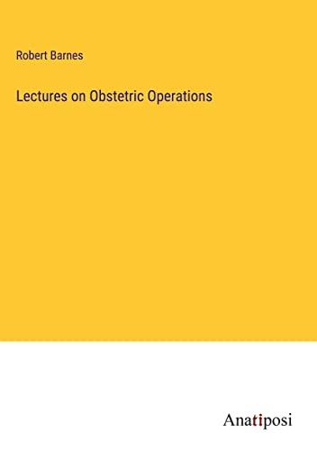 Lectures on Obstetric Operations