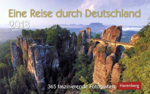 Eine Reise durch Deutschland 2013: 365 faszinierende Fotografien