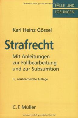 Strafrecht: Mit Anleitungen zur Fallbearbeitung und zur Subsumtion (Fälle und Lösungen nach höchstrichterlichen Entscheidungen)