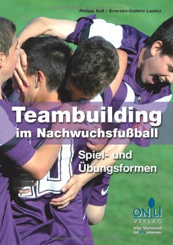 Teambuilding im Nachwuchsfußball: Spiel- und Übungsformen