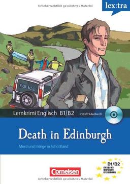 Lextra - Englisch - Mord und Intrige in Schottland: B1-B2 - Death in Edinburgh: Krimi-Lektüre mit MP3-Hörbuch: Krimi-Lektüre mit Hörbuch. Mord und ... Europäischer Referenzrahmen: B1/B2