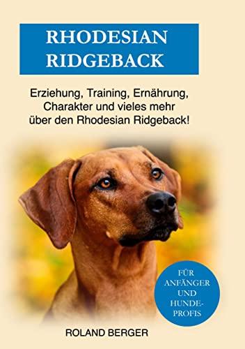 Rhodesian Ridgeback: Erziehung, Training, Charakter und vieles mehr über den Rhodesian Ridgeback