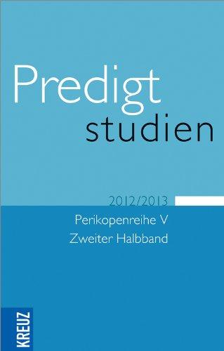 Predigtstudien für das Kirchenjahr 2012/2013: Perikopenreihe V - Zweiter Halbband