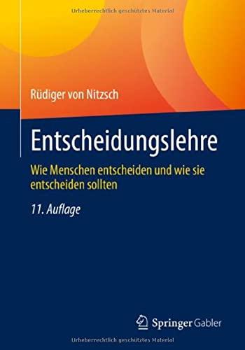 Entscheidungslehre: Wie Menschen entscheiden und wie sie entscheiden sollten