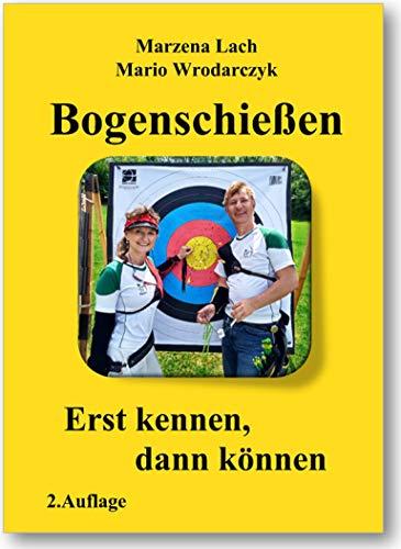 Bogenschießen "Erst kennen, dann können" 2.Auflage 2020 mit 40% mehr Inhalt