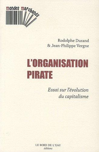 L'organisation pirate : essai sur l'évolution du capitalisme