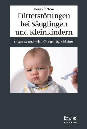 Fütterstörungen bei Säuglingen und Kleinkindern: Diagnose und Behandlungsmöglichkeiten