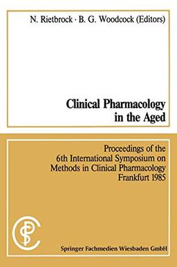 Clinical Pharmacology in the Aged/Klinische Pharmakologie im Alter: Proceedings of the 6th International Symposium on Methods in Clinical Pharmacology ... 1985 (Methods in clinical pharmacology, 6)