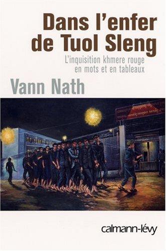 Dans l'enfer de Tuol Sleng : l'inquisition khmère rouge en mots et en tableaux