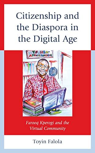 Citizenship and the Diaspora in the Digital Age: Farooq Kperogi and the Virtual Community (Africa: Past, Present & Prospects)