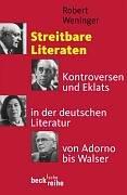 Streitbare Literaten: Kontroversen und Eklats in der deutschen Literatur von Adorno bis Walser