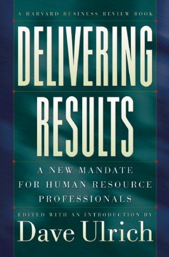 Delivering Results: A New Mandate for Human Resource Professionals (Harvard Business Review)