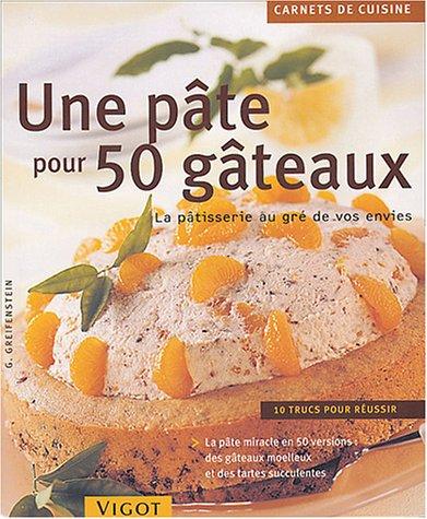 Une pâte pour 50 gâteaux : la pâtisserie au gré de vos envies : 10 trucs pour réussir