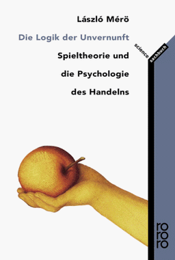 Die Logik der Unvernunft: Spieltheorie und die Psychologie des Handelns