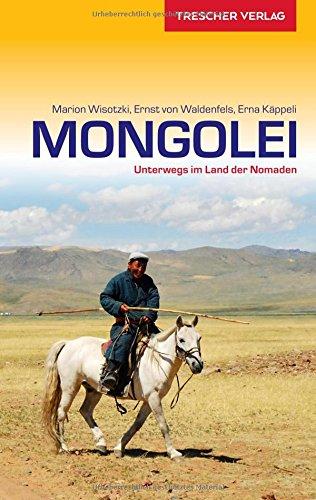 Reiseführer Mongolei: Unterwegs im Land der Nomaden (Trescher-Reihe Reisen)