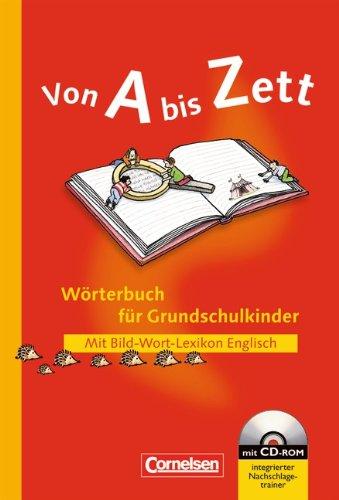 Von A bis Zett - Bisherige allgemeine Ausgabe: Von A bis Zett. Wörterbuch für Grundschulkinder. Neubearbeitung mit CD-ROM