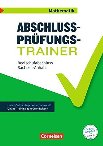 Abschlussprüfungstrainer Mathematik - Sachsen-Anhalt: 10. Schuljahr - Mittlerer Schulabschluss: Arbeitsheft mit Lösungen und Online-Training Grundwissen