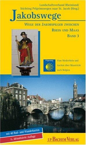 Jakobswege 03. Wege der Jakobspilger zwischen Rhein und Maas: Wege der Jakobspilger zwischen Rhein und Maas. Bd.3