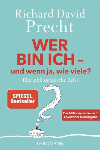 Wer bin ich - und wenn ja wie viele?: Eine philosophische Reise - Der Millionenbestseller in erweiterter Neuausgabe