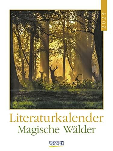 Literaturkalender Magische Wälder 2023: Literarischer Wochenkalender * 1 Woche 1 Seite * literarische Zitate und Bilder * 24 x 32 cm