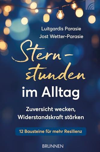 Sternstunden im Alltag: Zuversicht wecken, Widerstandskraft stärken (Way-Truth-Life-Serie)