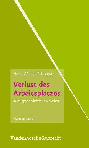 Täglich Leben. Beratung und Seelsorge: Verlust des Arbeitsplatzes: Beratung für arbeitslose Menschen (Taglich Leben - Beratung Und Seelsorge)