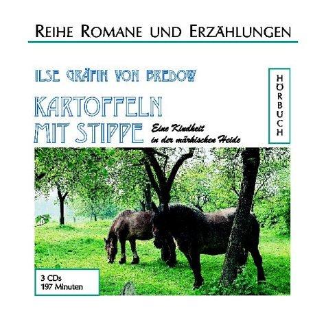 Kartoffeln mit Stippe. 3 CDs: Eine Kindheit in der märkischen Heide