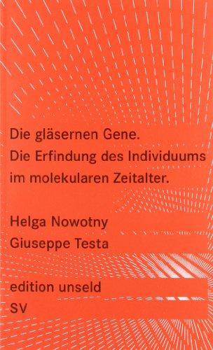 Die gläsernen Gene: Die Erfindung des Individuums im molekularen Zeitalter (edition unseld)