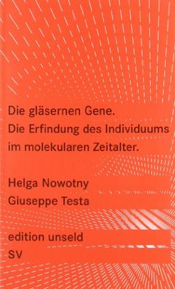 Die gläsernen Gene: Die Erfindung des Individuums im molekularen Zeitalter (edition unseld)