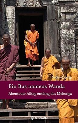 Ein Bus namens Wanda: Abenteuer Alltag entlang des Mekongs