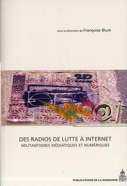 Des radios de lutte à Internet : militantismes médiatiques et numériques