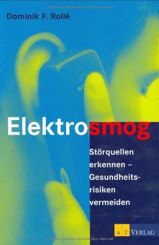 Elektrosmog: Störquellen erkennen - Gesundheitsrisiken vermeiden