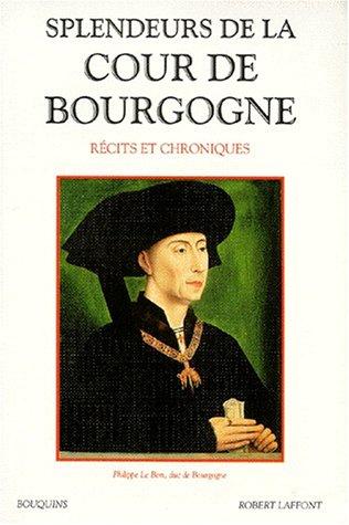 Splendeurs de la cour de Bourgogne : récits et chroniques