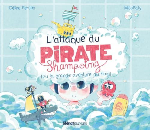 L'attaque du pirate Shampoing (ou la grande aventure du bain)